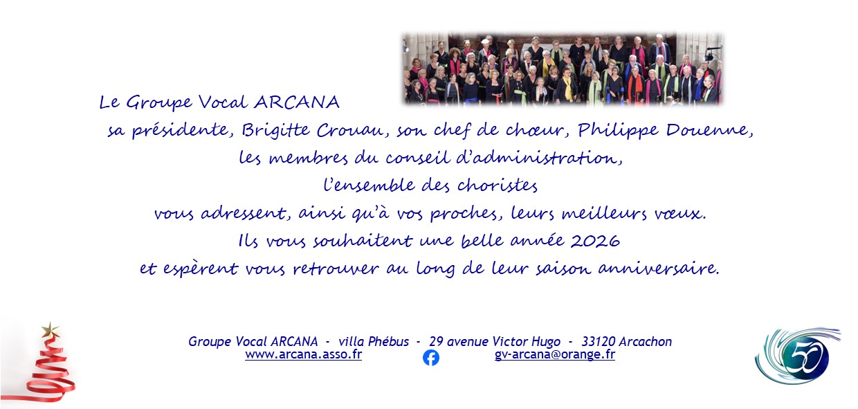 Bonnes Fêtes de fin et début d'année ... Avec tous les voeux du Groupe Vocal ARCANA